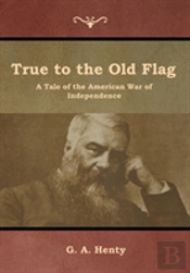 True To The Old Flag