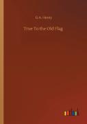 True To The Old Flag