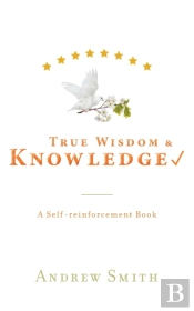 True Wisdom   Knowledge: A Self-Reinforc