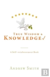 True Wisdom   Knowledge: A Self-Reinforc