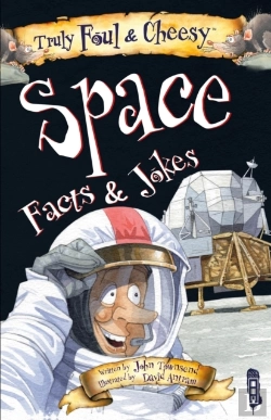 Bertrand.pt - Truly Foul & Cheesy Space Facts And Jokes Book