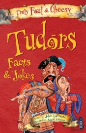 Truly Foul & Cheesy Tudors Facts And Jokes Book
