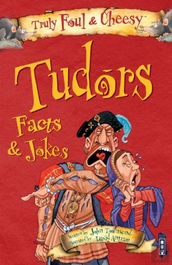 Bertrand.pt - Truly Foul & Cheesy Tudors Facts And Jokes Book