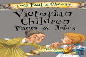 Truly Foul & Cheesy Victorian Children Facts And Jokes Book