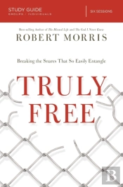 Truly Free Study Guide : Breaking The Snares That So Easily Entangle