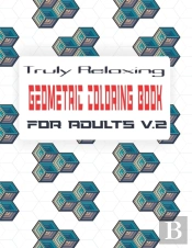 Truly Relaxing Geometric Coloring Book For Adults (V.2)