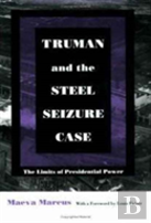 Truman And The Steel Seizure Case