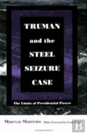 Truman And The Steel Seizure Case