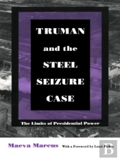 Truman And The Steel Seizure Case