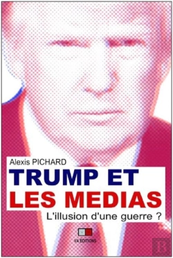 Bertrand.pt - Trump Et Les Médias ; L'Illusion D'Une Guerre