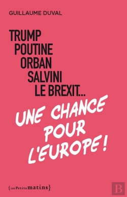 Bertrand.pt - Trump, Poutine, Orban, Salvini, Le Brexit... Une Chance Pour L'Europe !