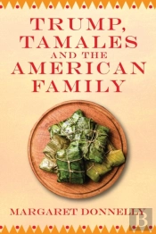 Trump, Tamales And The American Family