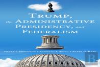 Trump, The Administrative Presidency, And Federalism