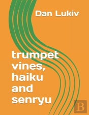 Trumpet Vines, Haiku And Senryu