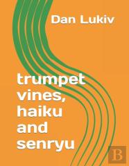 Trumpet Vines, Haiku And Senryu