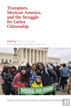 Bertrand.pt - Trumpism, Mexican America, And The Struggle For Latinx Citizenship