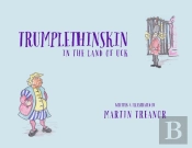 Trumplethinskin In The Land Of Uck