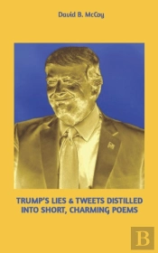 Trump'S Lies & Tweets Distilled Into Short, Charming Poems