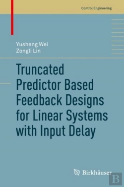 Bertrand.pt - Truncated Predictor Based Feedback Designs For Linear Systems With Input Delay