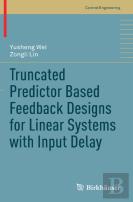 Truncated Predictor Based Feedback Designs For Linear Systems With Input Delay