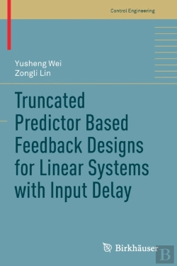 Bertrand.pt - Truncated Predictor Based Feedback Designs For Linear Systems With Input Delay