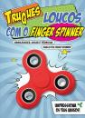 Truques Loucos com o Finger Spinner