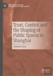 Trust, Control And The Shaping Of Public Spaces In Shanghai