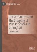 Trust, Control And The Shaping Of Public Spaces In Shanghai
