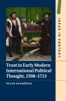 Trust In Early Modern International Political Thought, 1598â€“1713