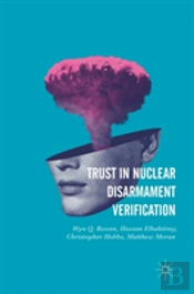 Trust In Nuclear Disarmament Verification