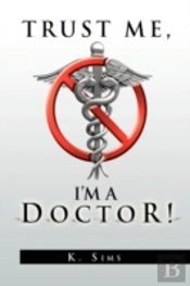 Trust Me, I'M A Doctor!