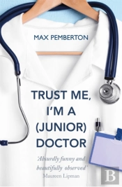 Trust Me, I'M A (Junior) Doctor