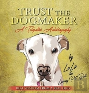 Trust The Dogmaker - A Telepathic Autobiography