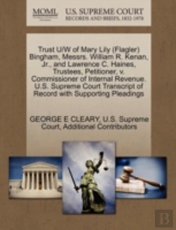 Bertrand.pt - Trust U/W Of Mary Lily (Flagler) Bingham, Messrs. William R. Kenan, Jr., And Lawrence C. Haines, Trustees, Petitioner, V. Commissioner Of Internal Rev