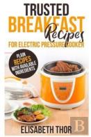 Trusted Breakfast Recipes For Electric Pressure Cooker