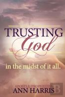 Trusting God In The Midst Of It All
