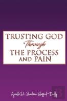 Trusting God Through The Process And Pain