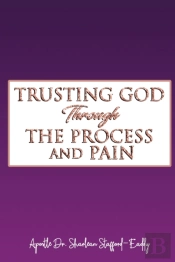 Trusting God Through The Process And Pain