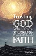 Trusting God When You'Re Struggling
