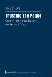 Trusting The Police Â€“ Comparisons Across Eastern And Western Europe