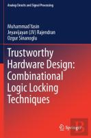 Trustworthy Hardware Design: Combinational Logic Locking Techniques