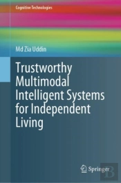 Trustworthy Multimodal Intelligent Systems For Independent Living