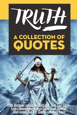 Bertrand.pt - Truth: A Collection Of Quotes - From Abraham Lincoln, Aristotle, C.G. Jung, Carl Sagan, Ernest Hemingway, George Carlin, Isaac Newton, John Lennon, Lao Tzu, Gandhi, And Many More!