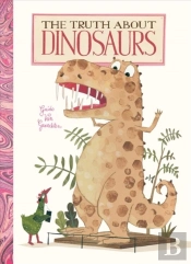 Truth About Dinosaurs
