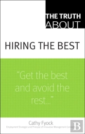 Truth About Hiring The Best, The