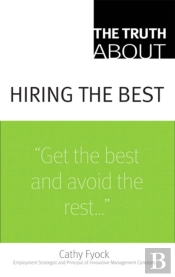 Truth About Hiring The Best, The