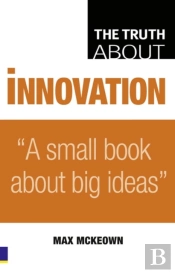 Truth About Innovation, The