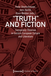 Truth And Fiction Â€“ Conspiracy Theories In Eastern European Culture And Literature
