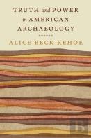 Truth And Power In American Archaeology