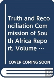 Truth And Reconciliation Commission Of South Africa Report, Volume 1